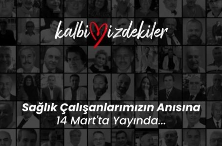 “Kalbimizdekiler” 14 Mart’ta Yayında!
