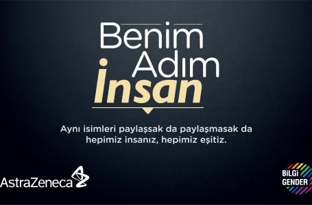 AstraZeneca Türkiye’den ‘‘Benim Adım İnsan’’ Projesi
