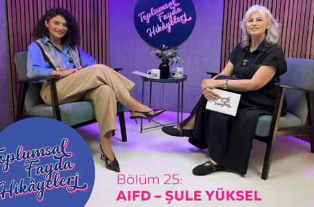 Toplumsal Fayda Hikâyeleri’nin Yeni Konuğu AIFD: Sağlıkta Değer, Hasta Odaklı Yaklaşımla Güçleniyor